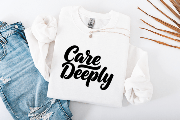 Care Deeply Script Eco Typography Graphics for T-Shirt Designs