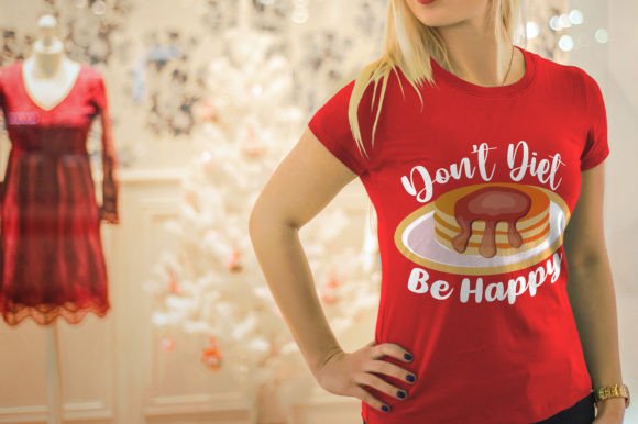 Don't Diet Be Happy T-Shirt Graphics and T-Shirt Designs