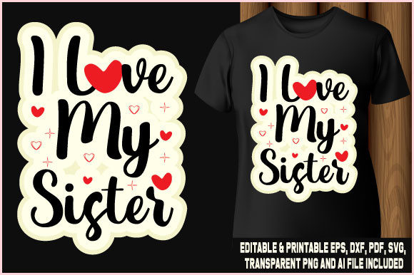 I Love My Sister T-Shirt Text Craft: Graphics for Heartfelt T-Shirt Designs