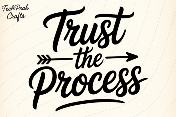 Trust the Process PNG SVG: Graphics for T-Shirt Designs & More